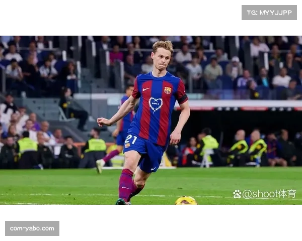 巴萨宣布德容续约至2029年 违约金增至5亿欧元成未来核心